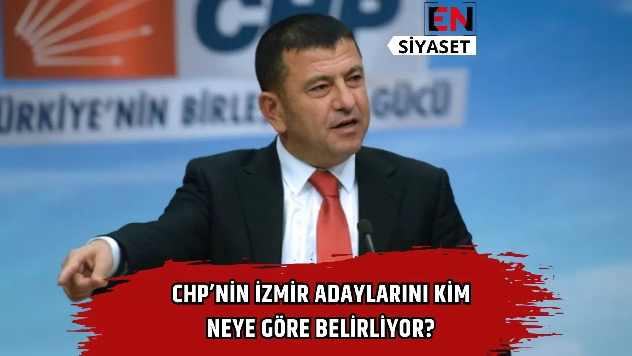 CHP’nin İzmir adaylarını kim neye göre belirliyor?