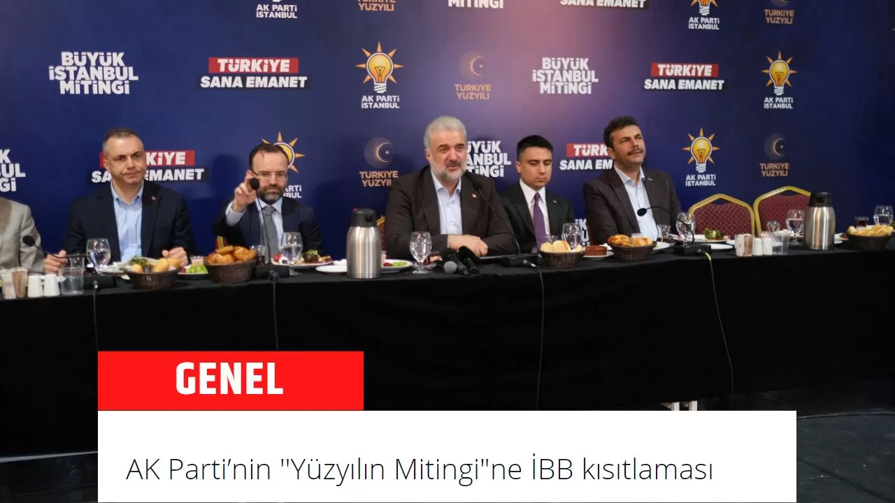 AK Parti’nin ''Yüzyılın Mitingi"ne İBB kısıtlaması AK Parti’nin ''Yüzyılın Mitingi"ne İBB kısıtlaması