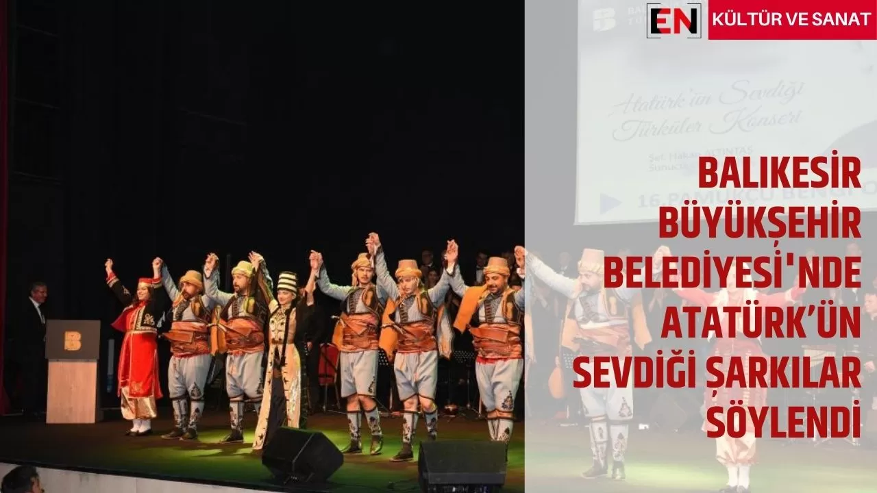 Balıkesir Büyükşehir Belediyesi'nde Atatürk’ün sevdiği şarkılar söylendi