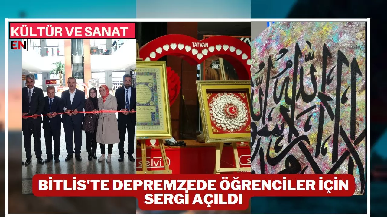 Bitlis'te Depremzede Öğrenciler İçin Sergi Açıldı