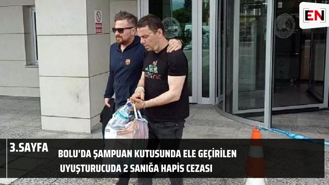 Bolu'da uyuşturucu ticareti yaptığı gerekçesiyle hapse mahkum edildi