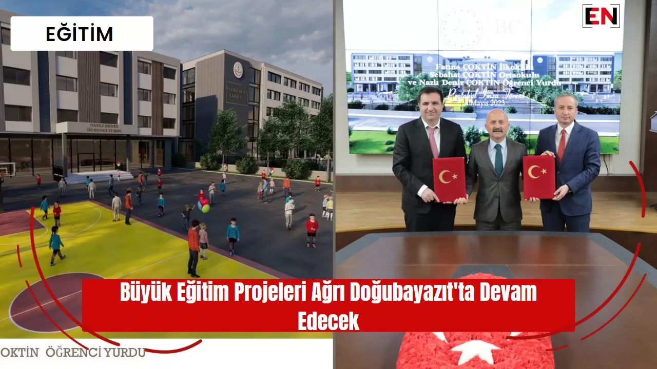 Büyük Eğitim Projeleri Ağrı Doğubayazıt'ta Devam Edecek