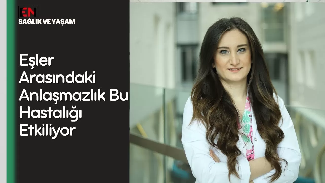 Eşler Arasındaki Anlaşmazlık Bu Hastalığı Etkiliyor Eşler Arasındaki Anlaşmazlık Bu Hastalığı Etkiliyor