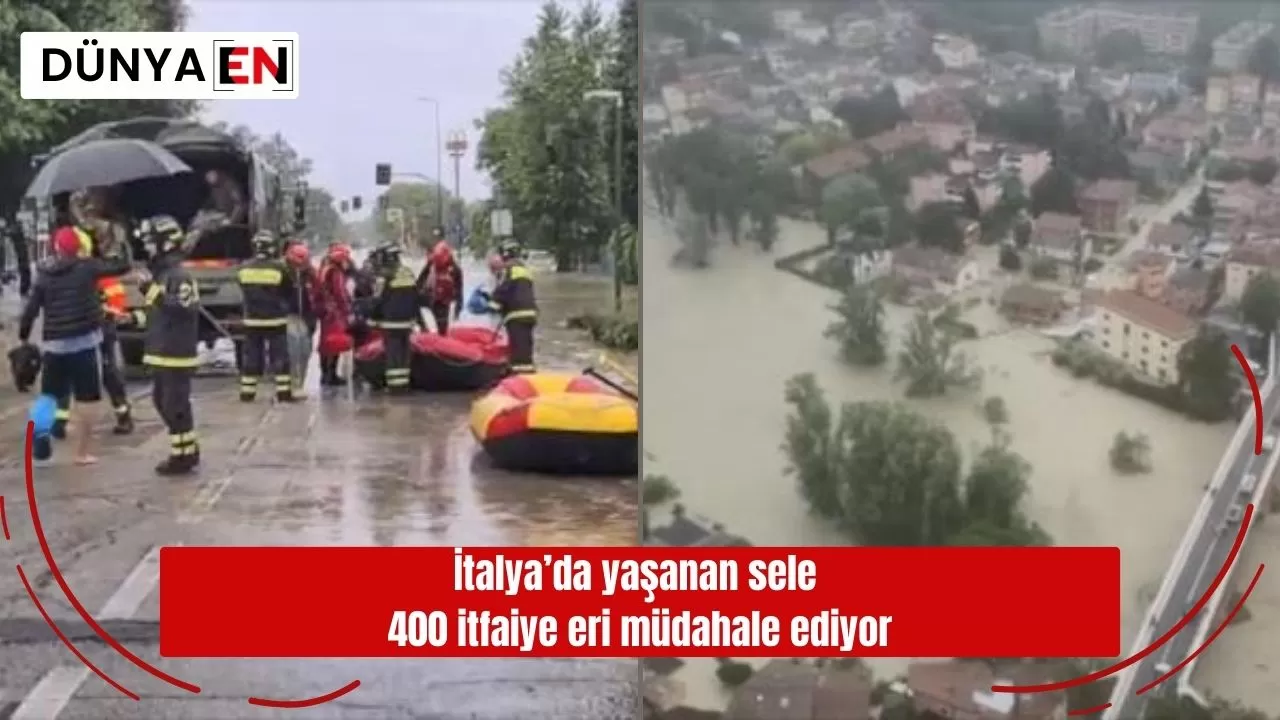 İtalya’da yaşanan sele 400 itfaiye eri müdahale ediyor