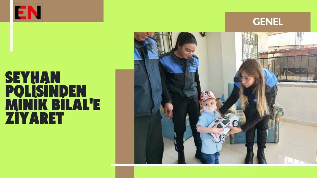 Seyhan Polisinden Minik Bilal'e Ziyaret