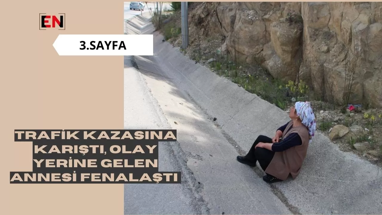 Trafik kazasına karıştı, olay yerine gelen annesi fenalaştı Trafik kazasına karıştı, olay yerine gelen annesi fenalaştı
