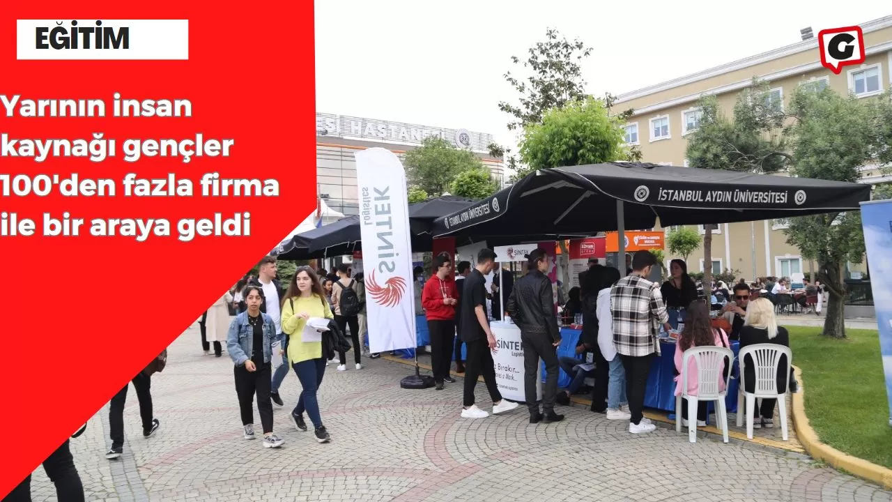 Yarının insan kaynağı gençler 100'den fazla firma ile bir araya geldi