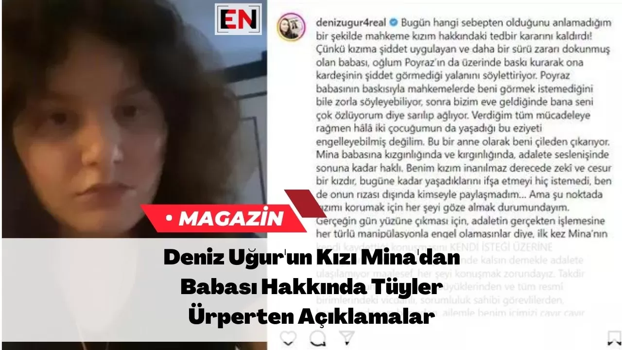 Deniz Uğur'un Kızı Mina'dan Babası Hakkında Tüyler Ürperten Açıklamalar