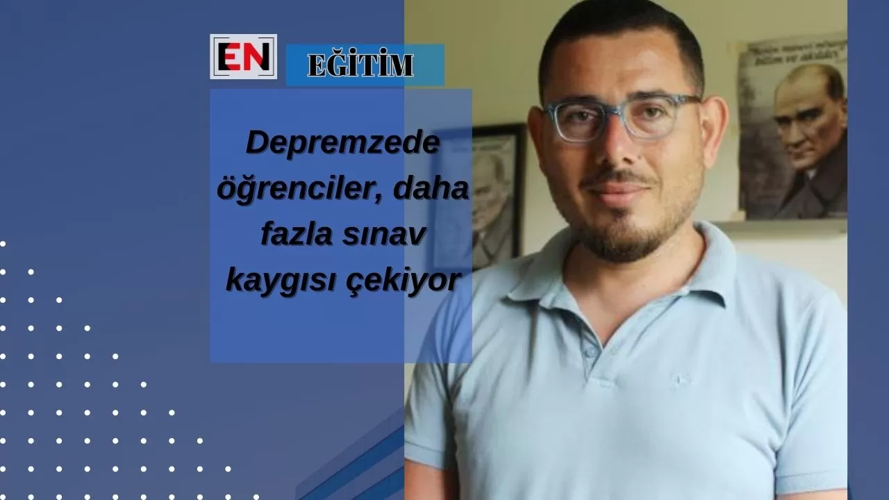 Depremzede öğrenciler, daha fazla sınav kaygısı çekiyor
