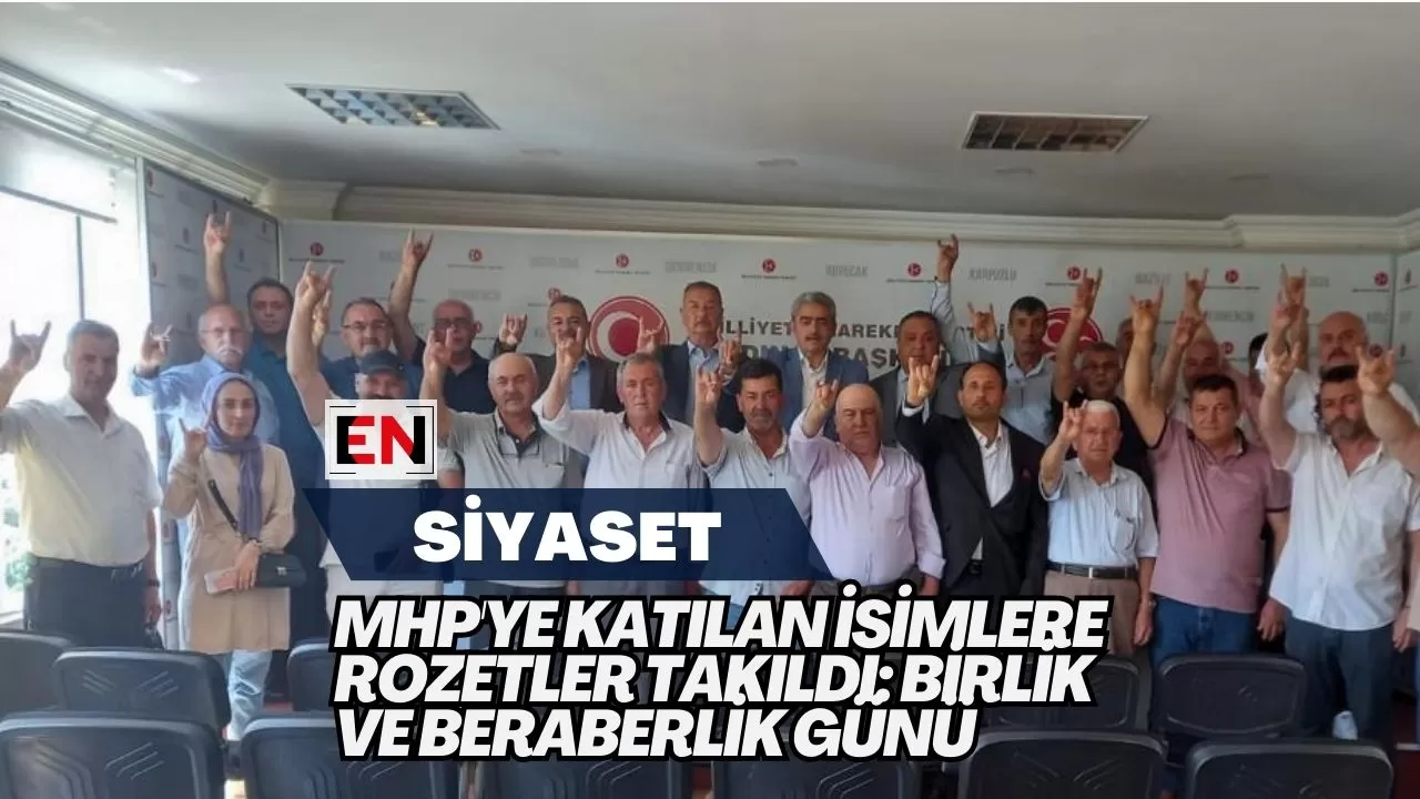 MHP'ye Katılan İsimlere Rozetler Takıldı: Birlik ve Beraberlik Günü