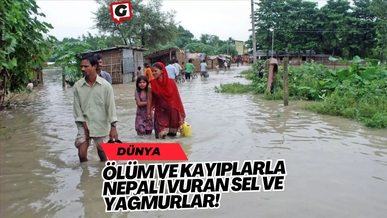 Ölüm ve Kayıplarla Nepal'i Vuran Sel ve Yağmurlar!