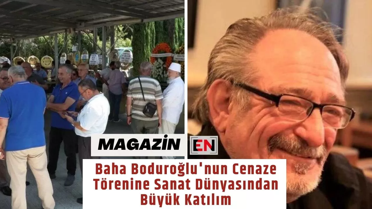 Baha Boduroğlu'nun Cenaze Törenine Sanat Dünyasından Büyük Katılım