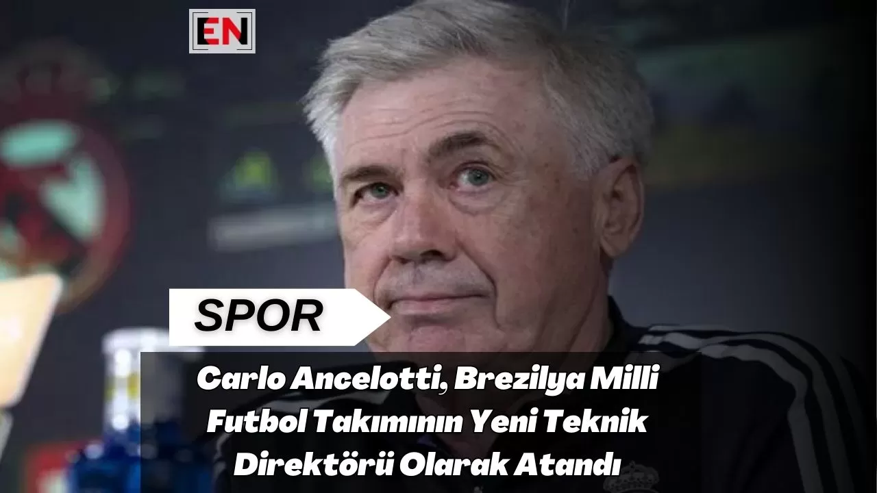 Carlo Ancelotti, Brezilya Milli Futbol Takımının Yeni Teknik Direktörü Olarak Atandı