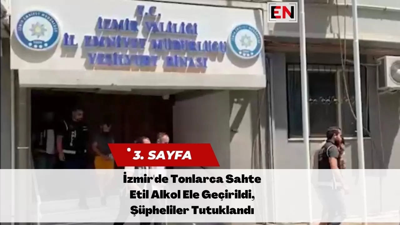İzmir'de Tonlarca Sahte Etil Alkol Ele Geçirildi, Şüpheliler Tutuklandı İzmir'de Tonlarca Sahte Etil Alkol Ele Geçirildi, Şüpheliler Tutuklandı