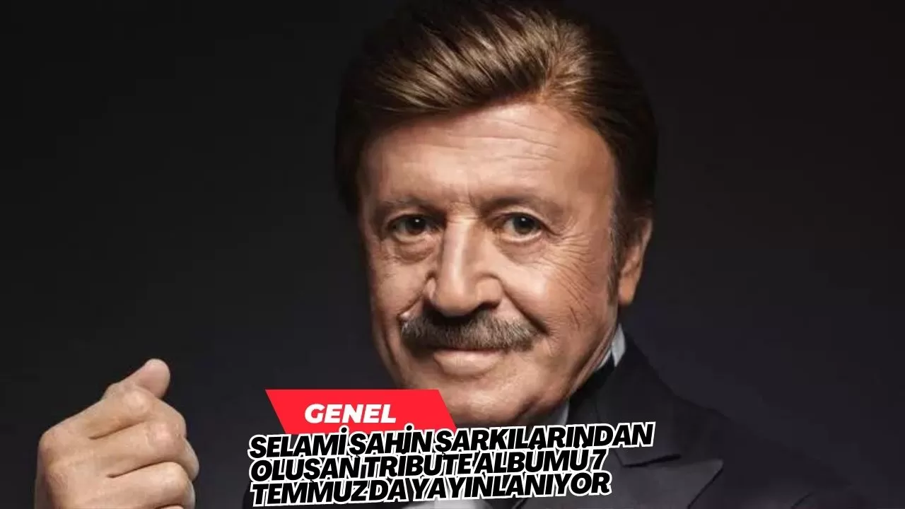 Selami Şahin Şarkılarından Oluşan Tribute Albümü 7 Temmuz'da Yayınlanıyor