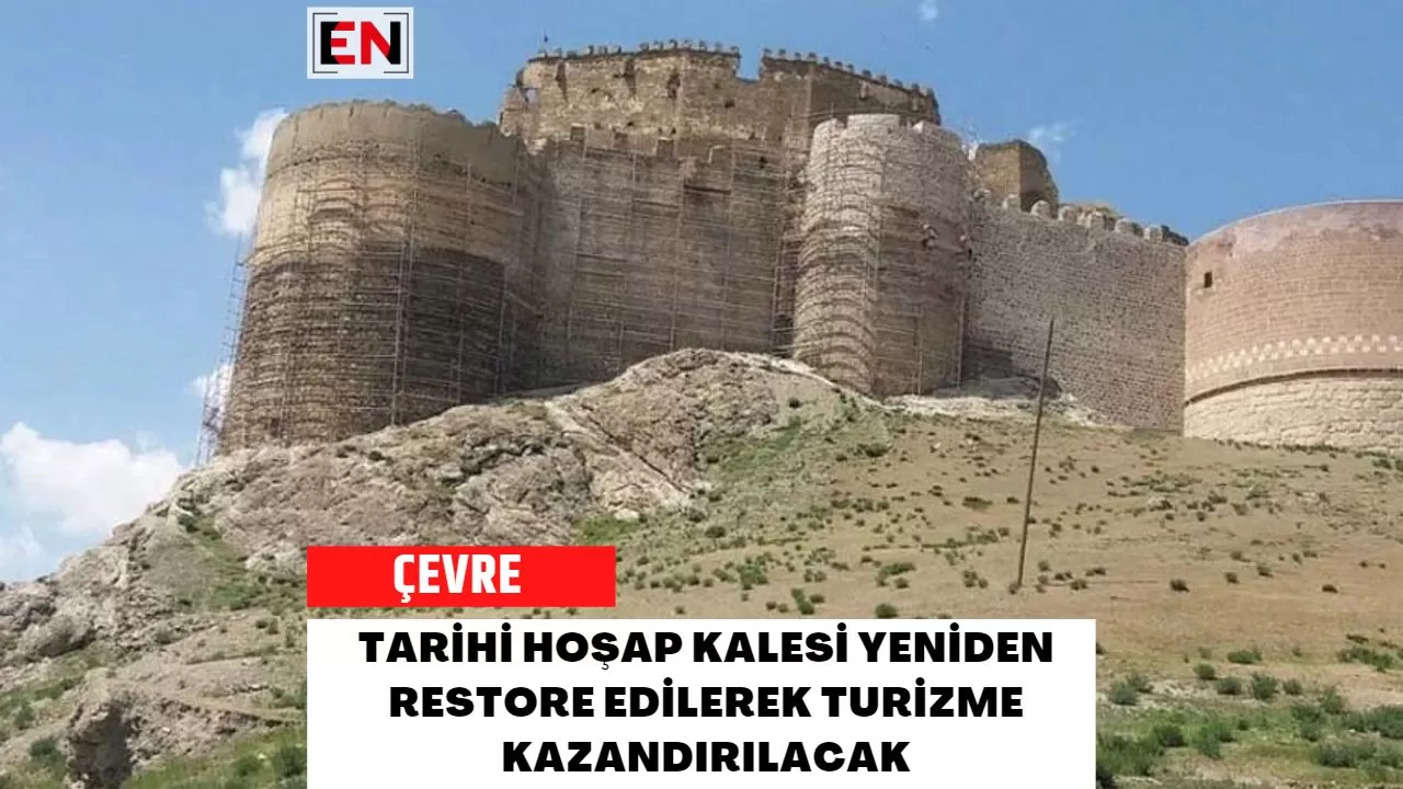 Tarihi Hoşap Kalesi Yeniden Restore Edilerek Turizme Kazandırılacak