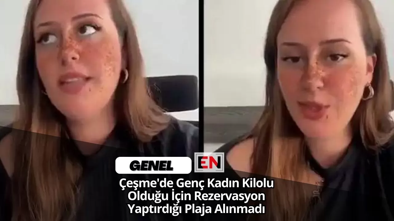 Çeşme'de Genç Kadın Kilolu Olduğu İçin Rezervasyon Yaptırdığı Plaja Alınmadı Çeşme'de Genç Kadın Kilolu Olduğu İçin Rezervasyon Yaptırdığı Plaja Alınmadı