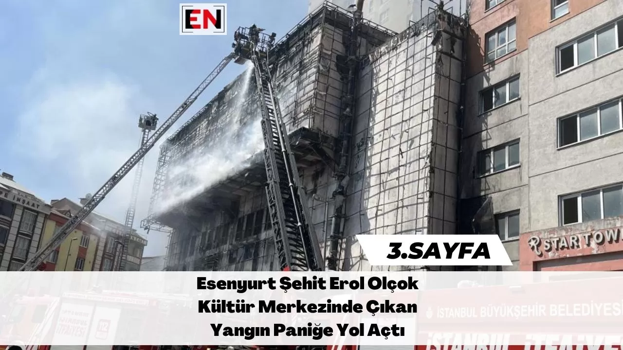 Esenyurt Şehit Erol Olçok Kültür Merkezinde Çıkan Yangın Paniğe Yol Açtı Esenyurt Şehit Erol Olçok Kültür Merkezinde Çıkan Yangın Paniğe Yol Açtı