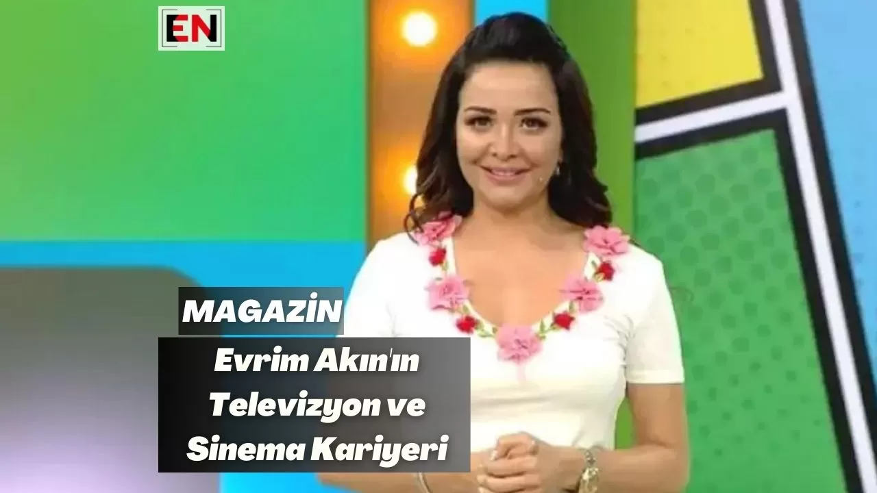 Evrim Akın'ın Televizyon ve Sinema Kariyeri