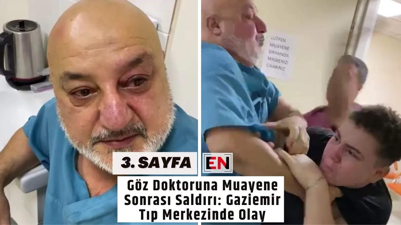 Göz Doktoruna Muayene Sonrası Saldırı: Gaziemir Tıp Merkezinde Olay Göz Doktoruna Muayene Sonrası Saldırı: Gaziemir Tıp Merkezinde Olay