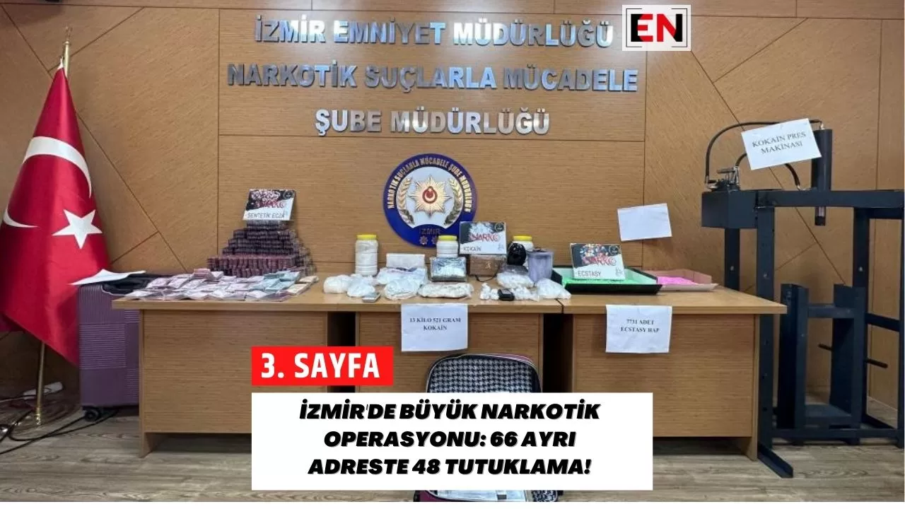 İzmir'de Büyük Narkotik Operasyonu: 66 Ayrı Adreste 48 Tutuklama! İzmir'de Büyük Narkotik Operasyonu: 66 Ayrı Adreste 48 Tutuklama!