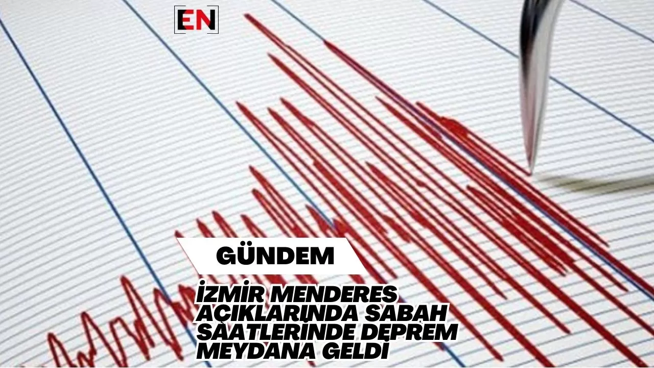 İzmir Menderes Açıklarında Sabah Saatlerinde Deprem Meydana Geldi İzmir Menderes Açıklarında Sabah Saatlerinde Deprem Meydana Geldi