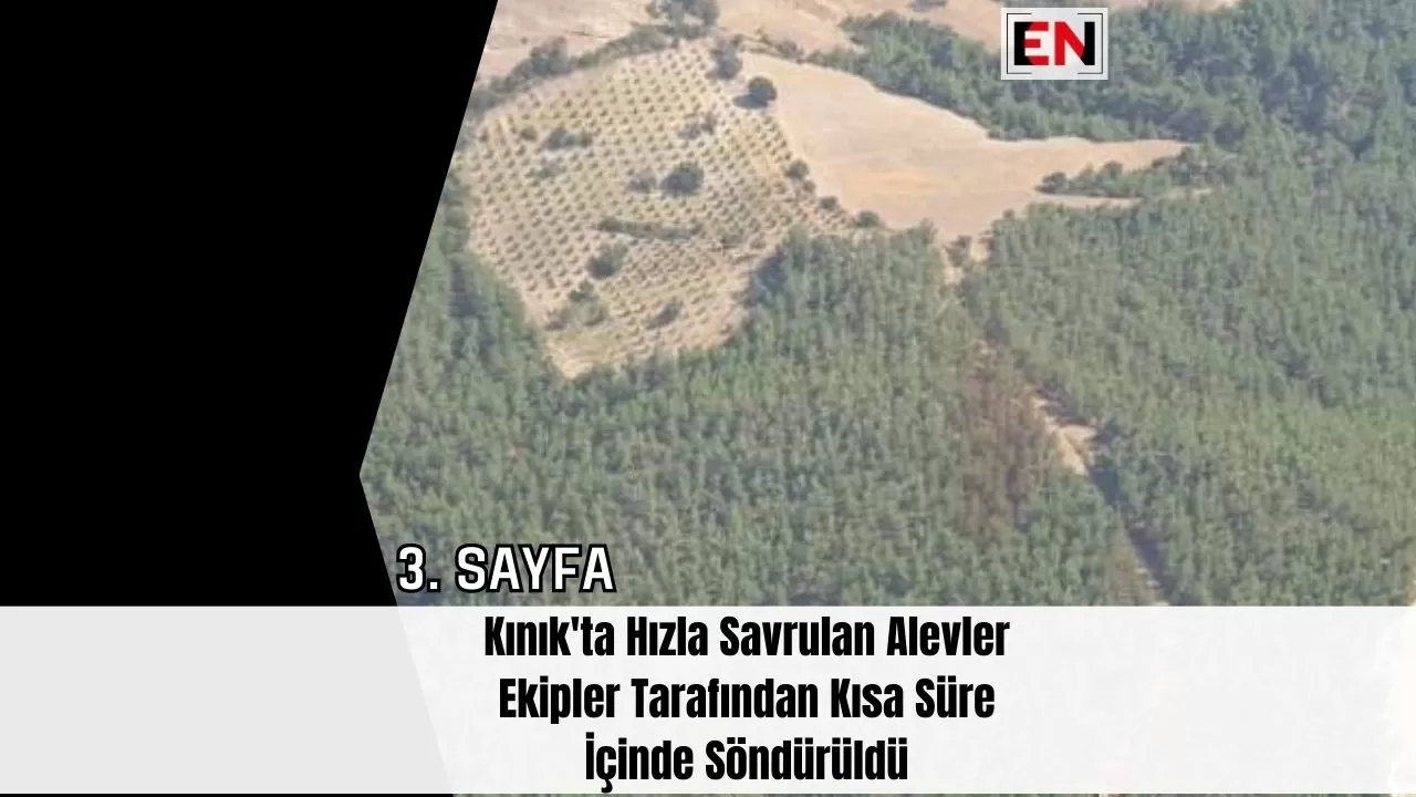 Kınık'ta Hızla Savrulan Alevler Ekipler Tarafından Kısa Süre İçinde Söndürüldü