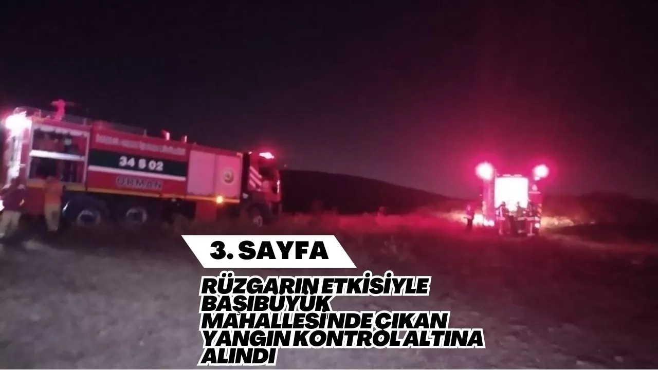 Rüzgarın Etkisiyle Başıbüyük Mahallesi'nde Çıkan Yangın Kontrol Altına Alındı