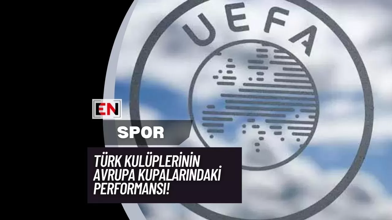 Türk Kulüplerinin Avrupa Kupalarındaki Performansı! Türk Kulüplerinin Avrupa Kupalarındaki Performansı!