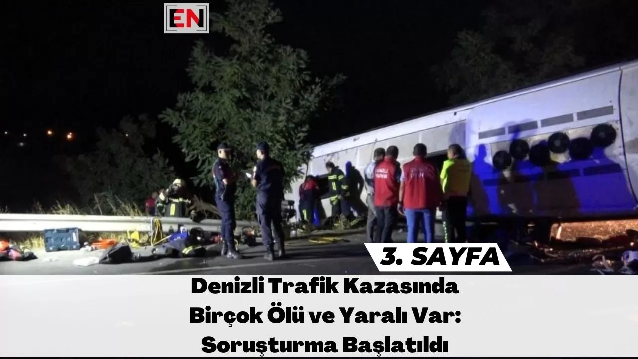 Denizli Trafik Kazasında Birçok Ölü ve Yaralı Var: Soruşturma Başlatıldı